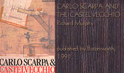 CARLO SCARPA AND THE CASTELVECCHIO by Richard Murphy